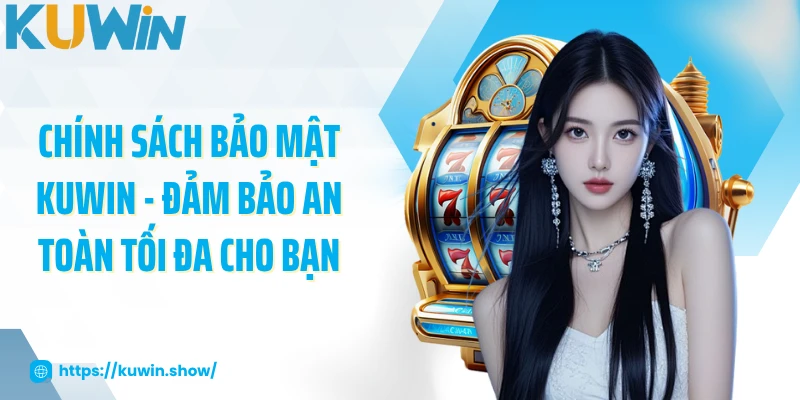 Chính sách bảo mật KUWIN
