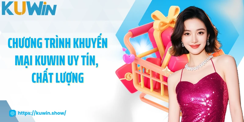 Khuyến Mại KUWIN Chương trình khuyến mại KUWIN uy tín, chất lượng
